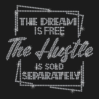 The Dream Is Free The Hustle Is Sold Separately Rhinestone T Shirt Hoodie & Jogger Set | Artistshot