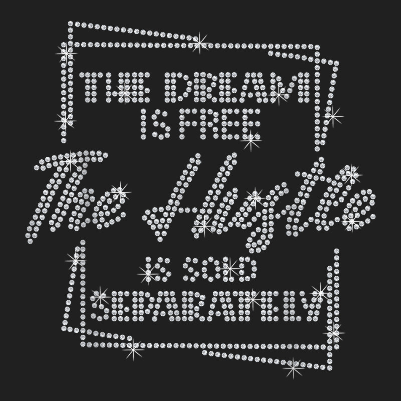 The Dream Is Free The Hustle Is Sold Separately Rhinestone T Shirt Ladies Polo Shirt by geculaexok | Artistshot