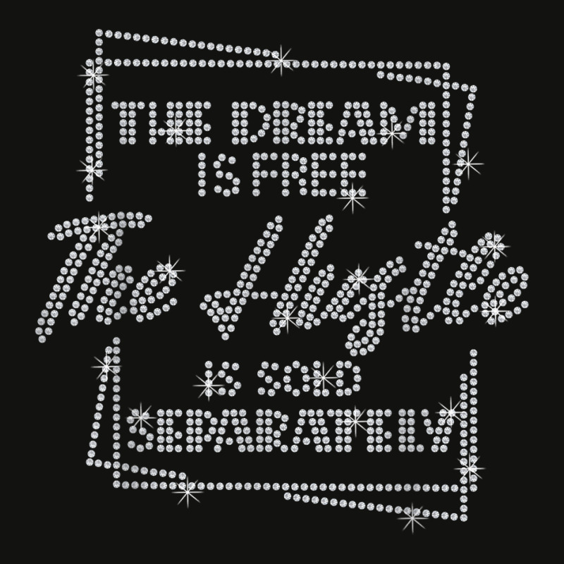 The Dream Is Free The Hustle Is Sold Separately Rhinestone T Shirt Scorecard Crop Tee by geculaexok | Artistshot