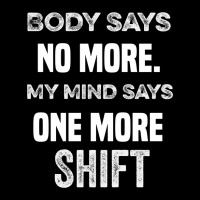 Body Says No More My Mind Says One More Shift Fleece Short | Artistshot