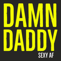 Damn Daddy Sexy Af Ladies Fitted T-shirt | Artistshot