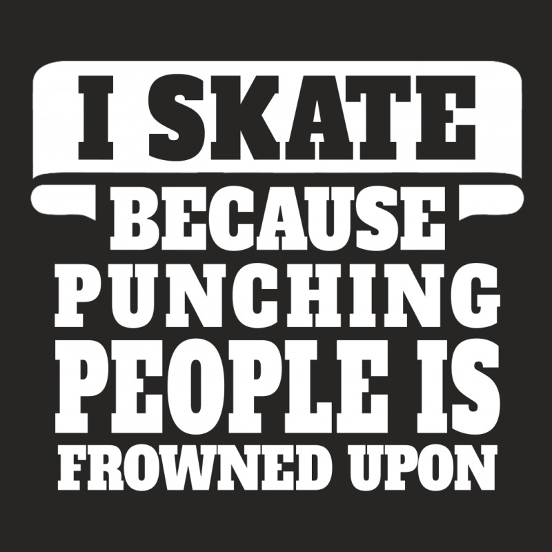 I Skate Because Punching People Is Frowned Upon Ladies Fitted T-Shirt by tshiart | Artistshot