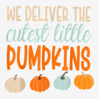 We Deliver The Cutest Little Pumpkins Labor And Delivery T Shirt Baby Beanies | Artistshot