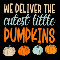 We Deliver The Cutest Little Pumpkins Labor And Delivery T Shirt Toddler 3/4 Sleeve Tee | Artistshot