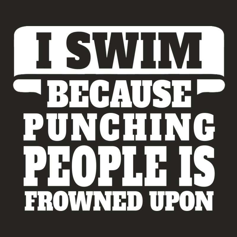 I Swim Because Punching People Is Frowned Upon Ladies Fitted T-Shirt by tshiart | Artistshot