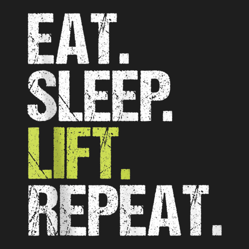 Eat Sleep Lift Repeat Weight Lifting Power Gym Workout Gift Tank Top Classic T-shirt | Artistshot