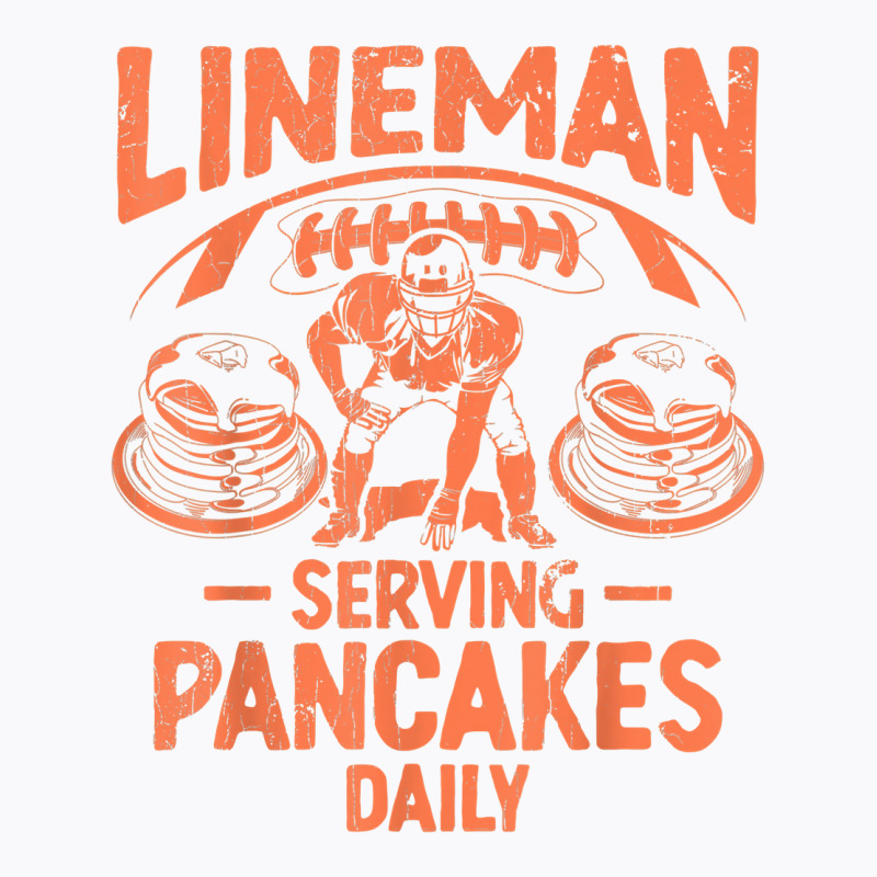 Lineman Serving Pancakes Daily T Shirt T-shirt | Artistshot