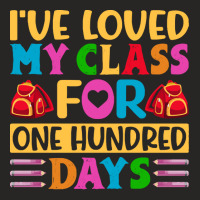 100th Day Of School Gift T  Shirt I've Loved My Class For One Hundred Ladies Fitted T-shirt | Artistshot