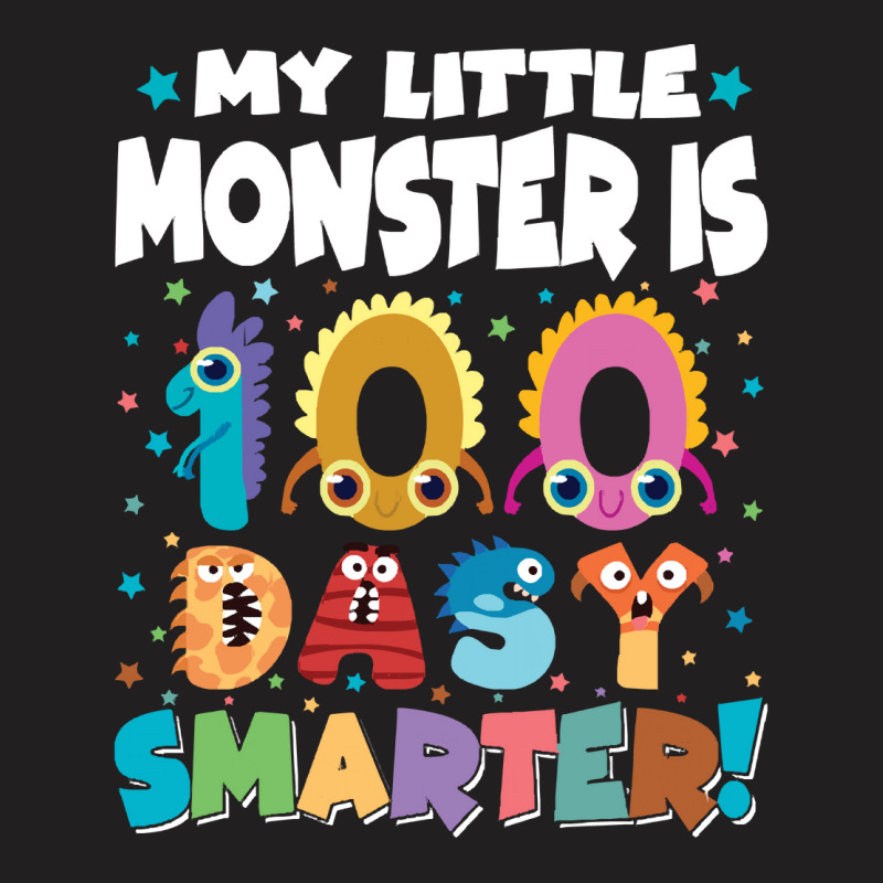 100th Day Of School Gift T  Shirt My Little Monster Is 100 Days Smarte T-Shirt by whistlerobust | Artistshot