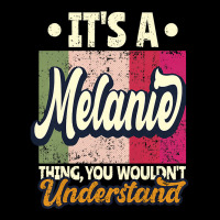 Womens It's A Melanie Thing You Wouldn't Understand Premium T Shirt Long Sleeve Shirts | Artistshot