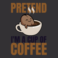 Pretend Im Cup Of Coffee T  Shirt Easy Pretend I'm Cup Of Coffee Costu Vintage Hoodie | Artistshot