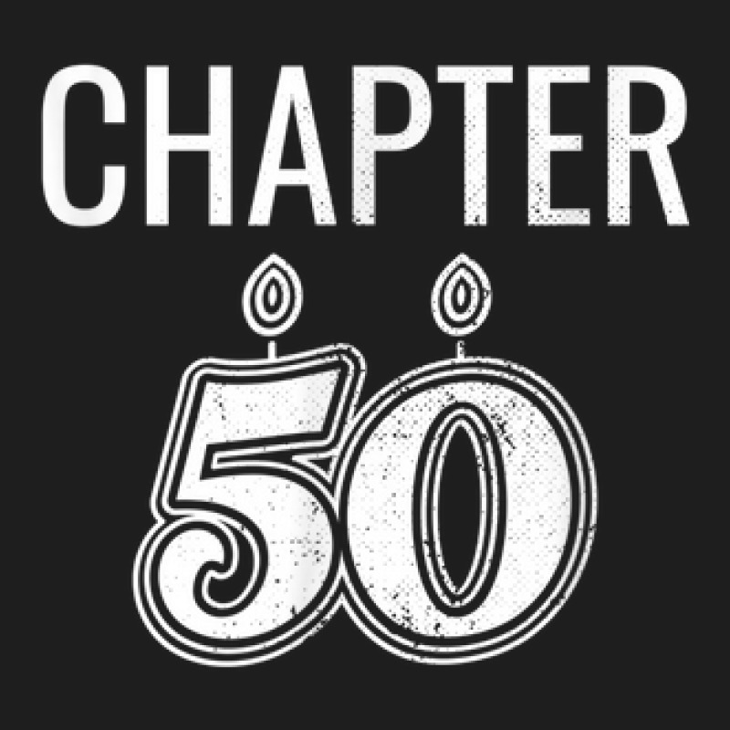 Chapter 50 B Day Celebration Fifty Years Milestone Birthday Classic T-shirt by Color | Artistshot