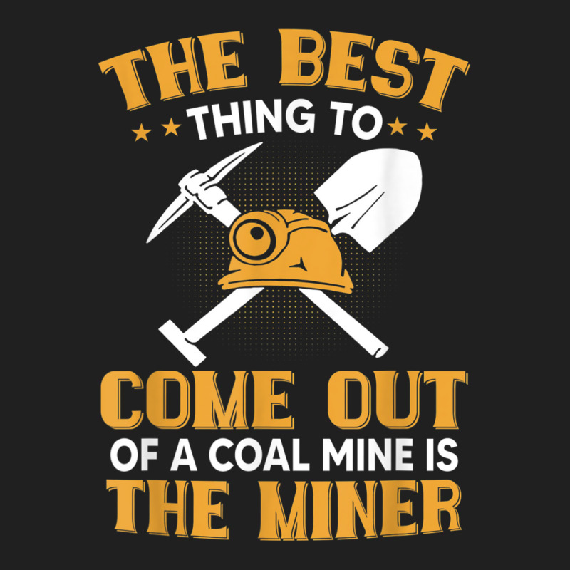 The Best Thing To Come Out Of A Coal Mine Is The Miner T Shirt Ladies Polo Shirt by cm-arts | Artistshot