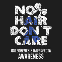 No Hair  Osteogenesis Imperfecta Awareness Supporter Classic T-shirt | Artistshot