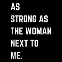 As Strong As The Woman Next To Me Pro Feminism Tank Top Legging | Artistshot