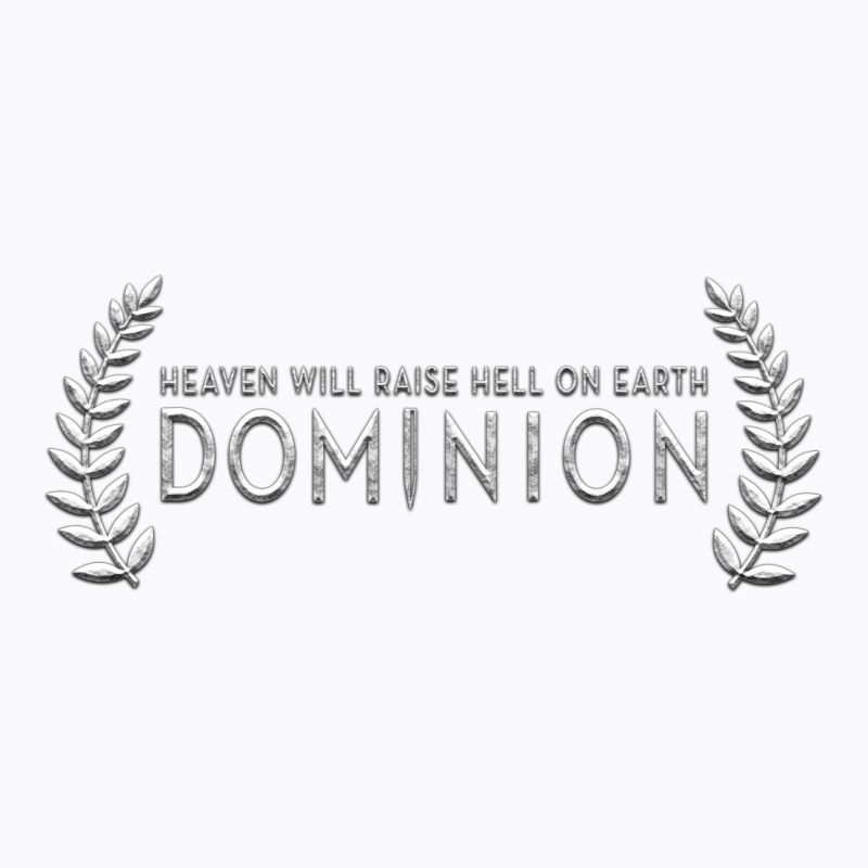 Dominion - Heaven Will Raise Hell On Earth T-shirt | Artistshot