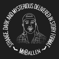 Mrballen Strange Dark And Mysterious Delivered In Story Format Classic T-shirt | Artistshot