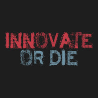 Innovate Or Die Classic T-shirt | Artistshot