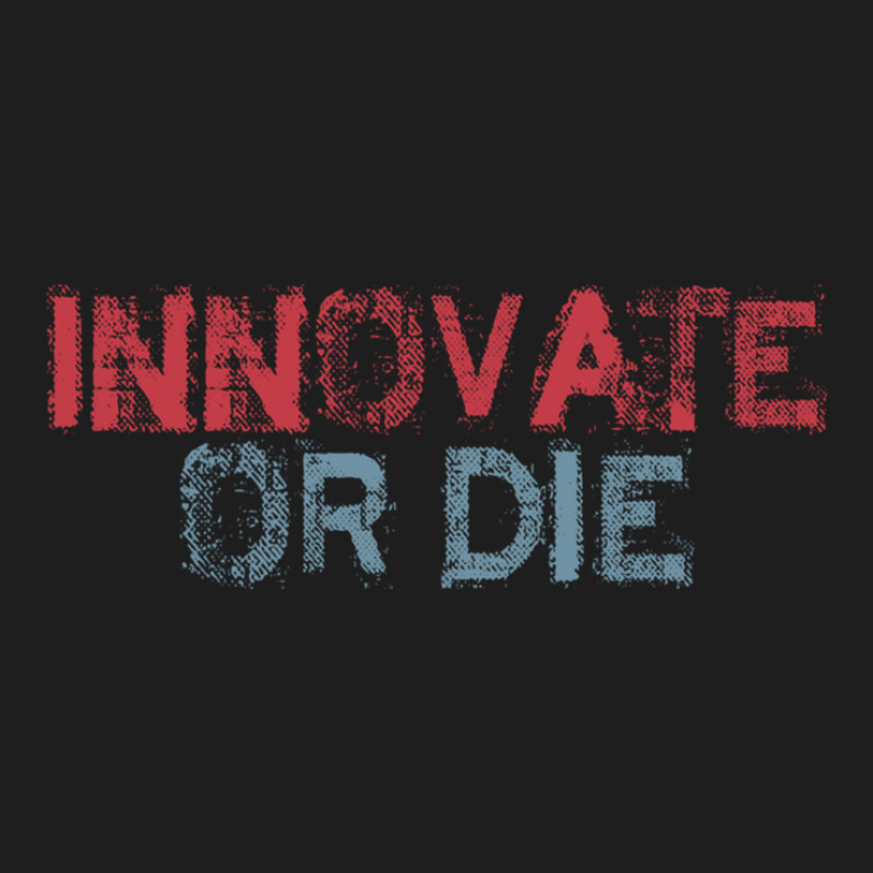 Innovate Or Die Classic T-shirt by cm-arts | Artistshot