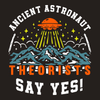 Ancient Astronaut Theorists Say Yes Ufo Alien Lover Pullover Tank Top | Artistshot