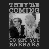 They Re Coming To Get You Barbara  Zombie The Living Dead Classic T-shirt | Artistshot