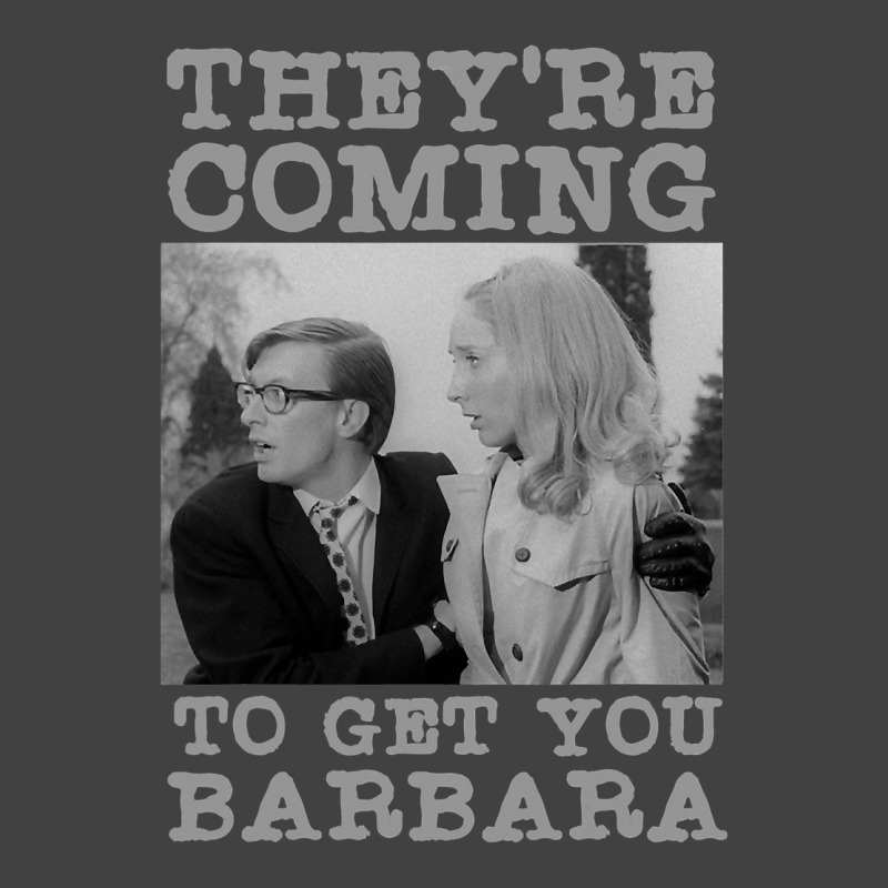 They Re Coming To Get You Barbara  Zombie The Living Dead Vintage T-shirt | Artistshot