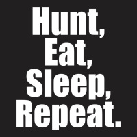 Eat Sleep Hunt Repeat T-shirt | Artistshot