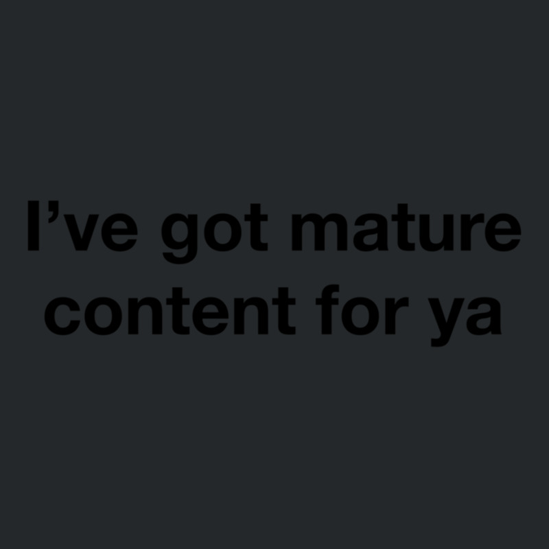 I_ve Got Mature Content For Ya Crewneck Sweatshirt by DEMARCOBLACK | Artistshot