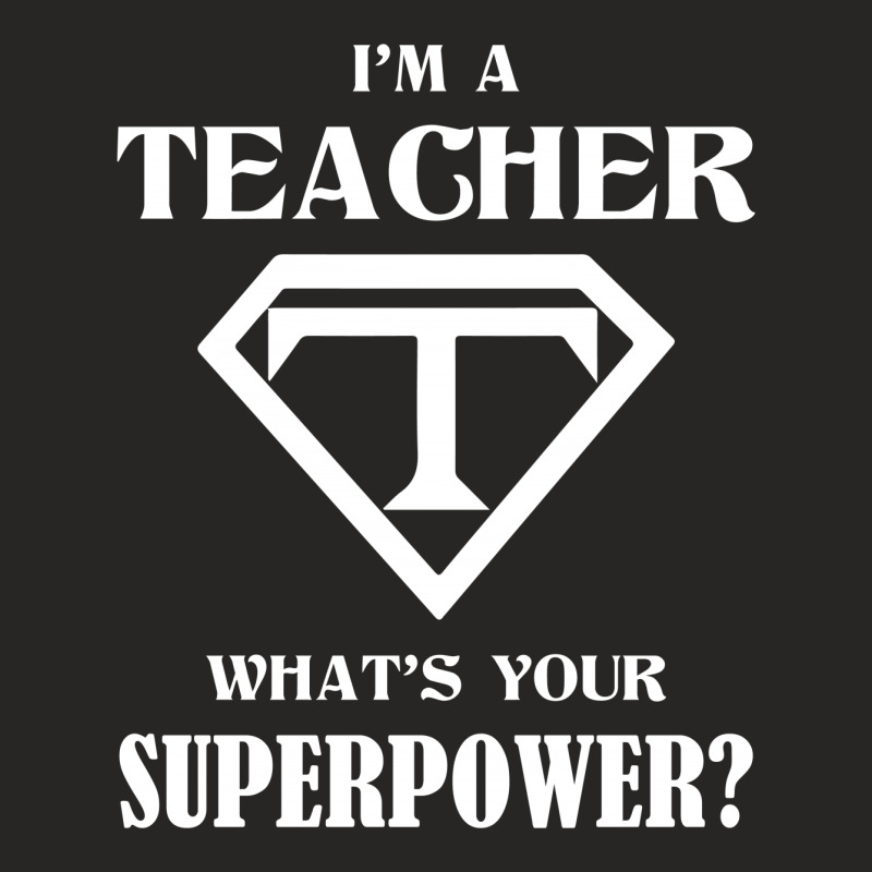 I Am A Teacher What Is Your Superpower Ladies Fitted T-Shirt by tshiart | Artistshot