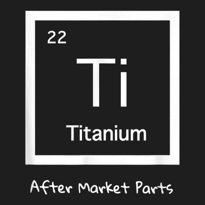 Hip Replacement T Shirt   Titanium Ti After Market Parts Classic T-shirt | Artistshot