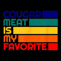 Cougar Meat Is My Favorite Boy Toy Mature Older Cougar Bait Baby Tee | Artistshot