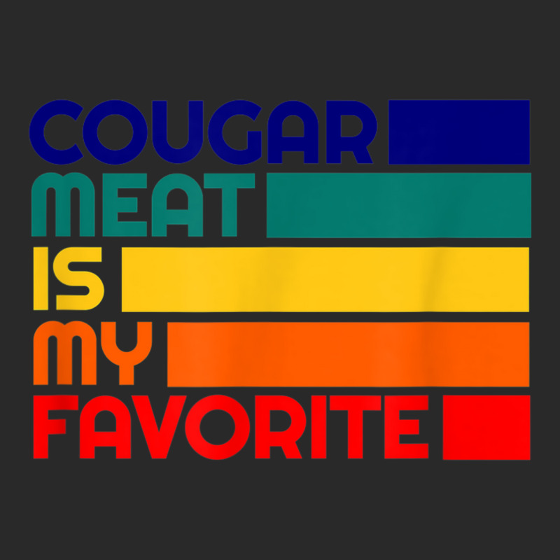 Cougar Meat Is My Favorite Boy Toy Mature Older Cougar Bait Toddler T-shirt by Outpost | Artistshot