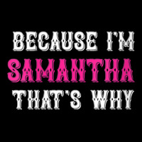 Womens Samantha  Because I'm Samantha That's Why   Samantha Name V Nec V-neck Tee | Artistshot