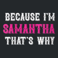 Womens Samantha  Because I'm Samantha That's Why   Samantha Name V Nec Crewneck Sweatshirt | Artistshot