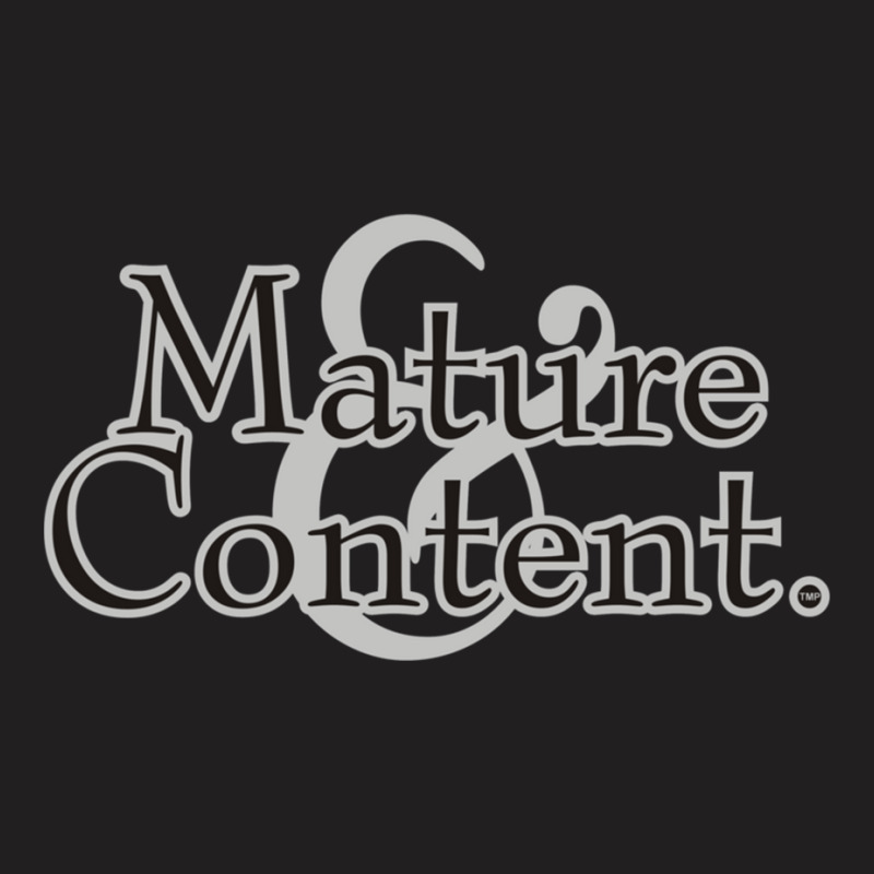 Mature _amp_ Content T-Shirt by DEMARCOBLACK | Artistshot