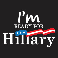 I'm Ready For Hillary T-shirt | Artistshot