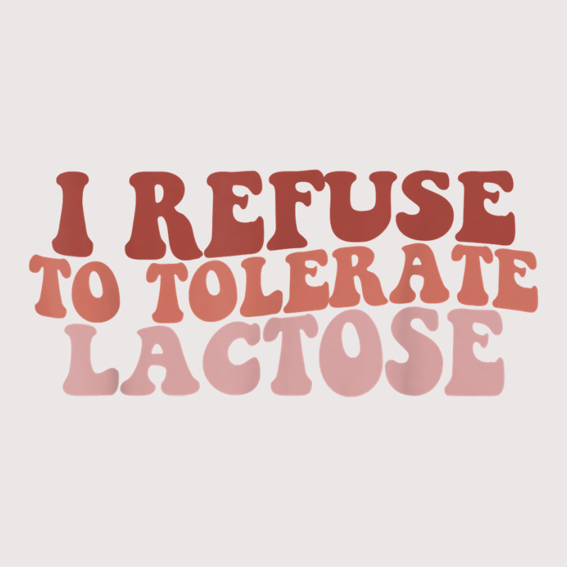 Groovy Retro I Refuse To Tolerate Lactose Funny Saying T Shirt Pocket T-shirt | Artistshot