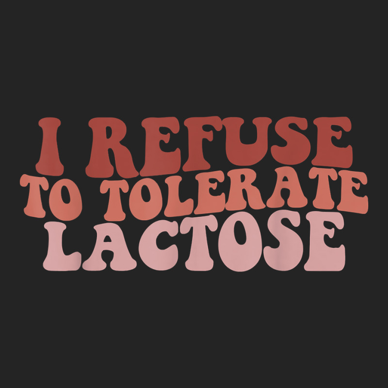 Groovy Retro I Refuse To Tolerate Lactose Funny Saying T Shirt 3/4 Sleeve Shirt | Artistshot