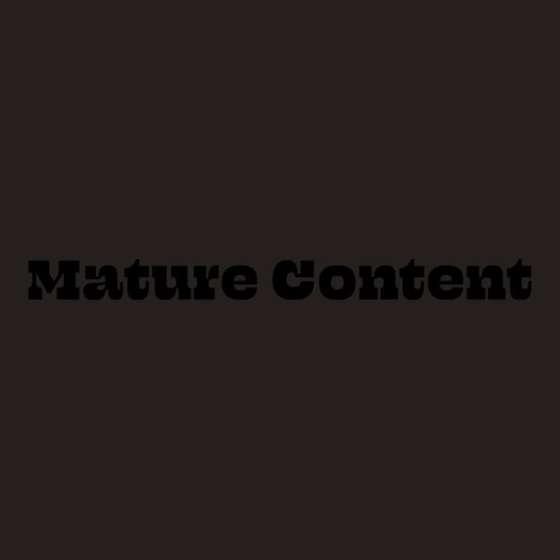 Mature Content Tank Top by DEMARCOBLACK | Artistshot