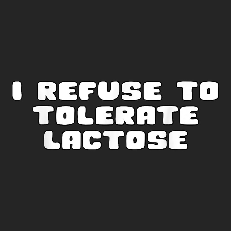 I Don't Tolerate Lactose T Shirt Unisex Hoodie | Artistshot