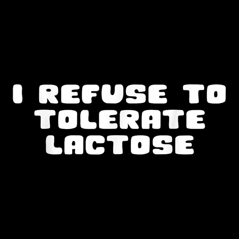 I Don't Tolerate Lactose T Shirt Lightweight Hoodie | Artistshot