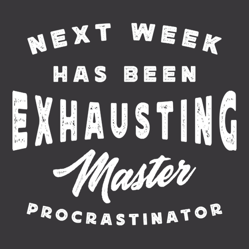 Master Procrastinator - Next Has Been Exhausting Ladies Curvy T-Shirt by Aiello Mcdade | Artistshot