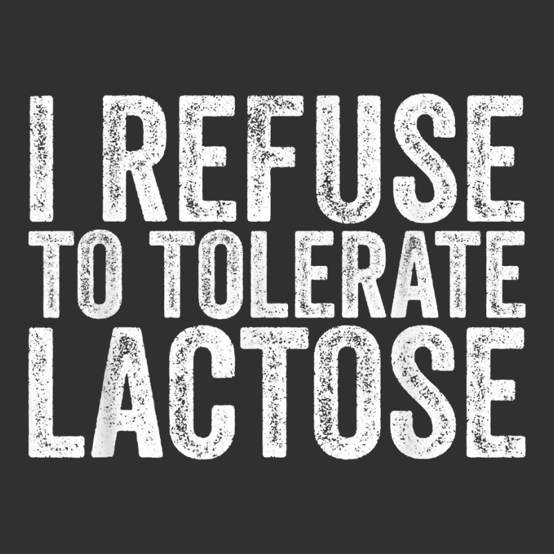 I Refuse To Tolerate Lactose Dairy Intolerant Milk T Shirt Champion Hoodie | Artistshot