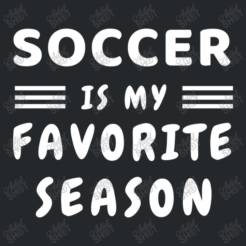 Soccer Is My Favorite Season Crewneck Sweatshirt | Artistshot