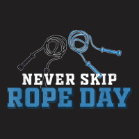 Never Skip Rope Day Funny Jump Rope Skipping T-shirt | Artistshot