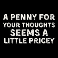 A Penny For Your Thoughts Funny Sarcastic Joke Black Small T Shirt V-neck Tee | Artistshot