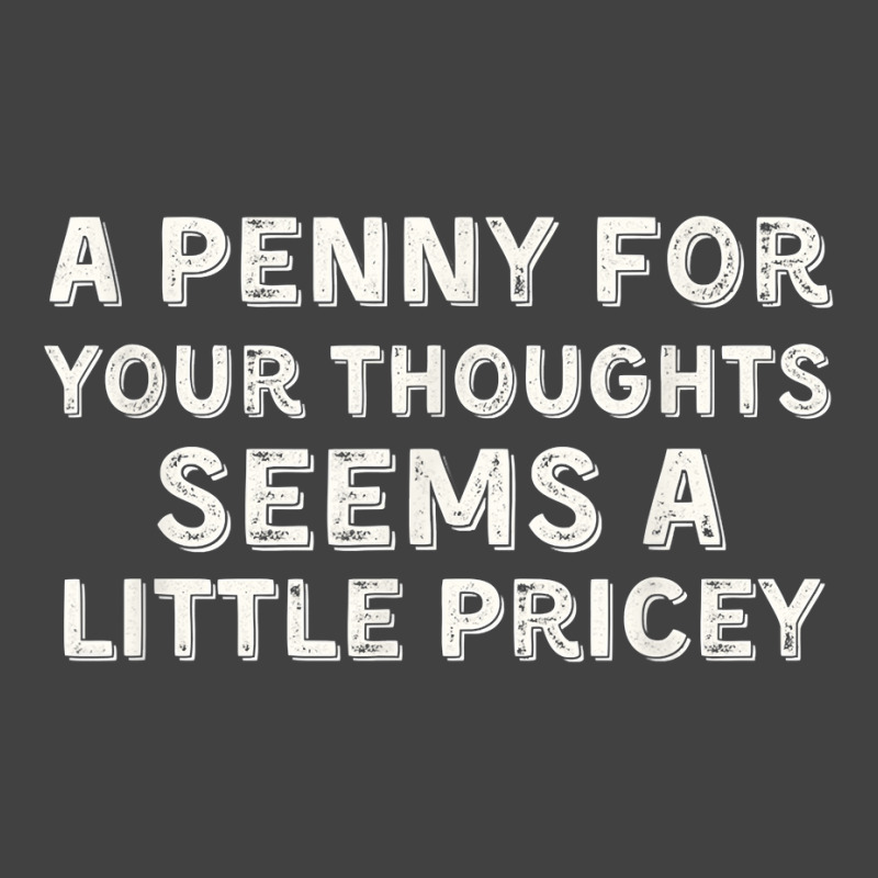 A Penny For Your Thoughts Funny Sarcastic Joke Black Small T Shirt Vintage T-shirt | Artistshot