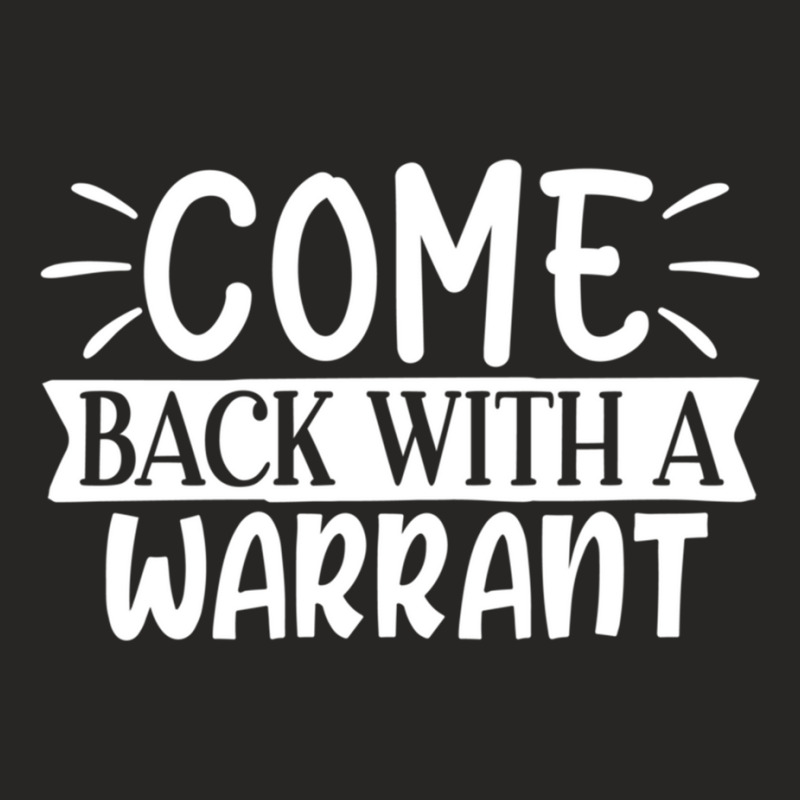 Come Back With A Warrant Ladies Fitted T-Shirt by NADLIEDUMAS | Artistshot