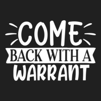 Come Back With A Warrant Ladies Polo Shirt | Artistshot