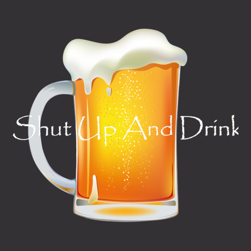 Shut Up And Drink Vintage Hoodie by DEMARCOBLACK | Artistshot